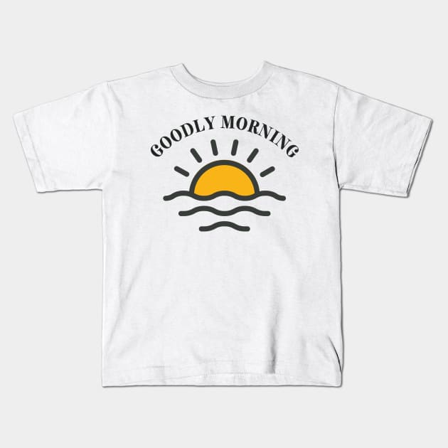 "Goodly Morning", early birds have a good morning at the sunrise Kids T-Shirt by TheQuoteShop